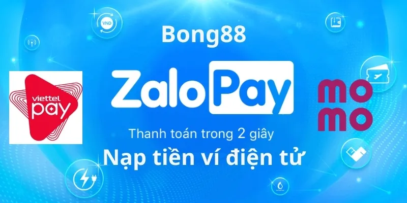 Nhà cái Bong88 hỗ trợ nạp tiền qua ba loại ví điện tử